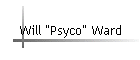 Will "Psyco" Ward